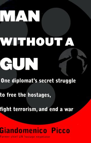 9780812929102: Man Without a Gun: One Diplomat's Secret Struggle to Free the Hostages, Fight Terrorism, and End a War