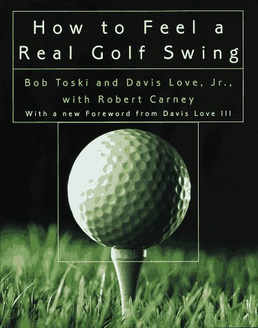 Stock image for How to Feel a Real Golf Swing for sale by Browse Awhile Books