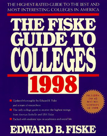 Fiske Guide to Colleges 1998: The Highest-Rated Guide to the Best and Most Interesting Colleges in America (9780812929256) by Fiske, Edward B.