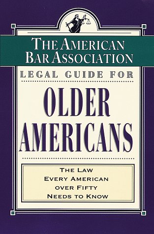 Stock image for The American Bar Association (ABA) Legal Guide for Older Americans: The Law Every American over Fifty Needs to Know for sale by SecondSale