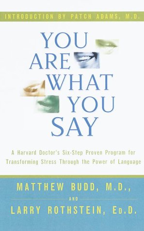 Stock image for You Are What You Say : The Six-Week Proven Program That Teaches You How to Use the Power of Language to Conquer Emotional and Physical Stress for sale by Better World Books