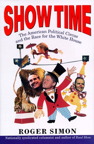 Stock image for Show Time:: The American Political Circus and the Race for the White House for sale by Wonder Book