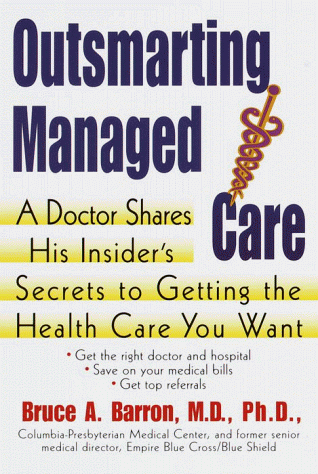 Beispielbild fr Outsmarting Managed Care : A Doctor Shares His Insider's Secret to Getting What You Want zum Verkauf von Better World Books