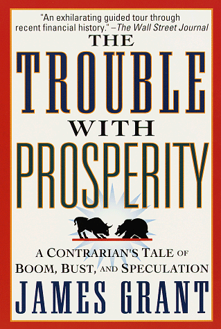Stock image for The Trouble With Prosperity: A Contrarian's Tale of Boom, Bust, and Speculation for sale by Ergodebooks