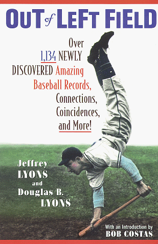 Out of Left Field: Over 1,134 Newly Discovered Amazing Baseball Records, Connections, Coincidences, and More! (9780812929935) by Jeffrey Lyons; Lyons, Douglas B.; Bob Costas