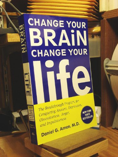 Stock image for Change Your Brain, Change Your Life: The Breakthrough Program for Conquering Anxiety, Depression, Obsessiveness, Anger, and Impulsiveness for sale by SecondSale