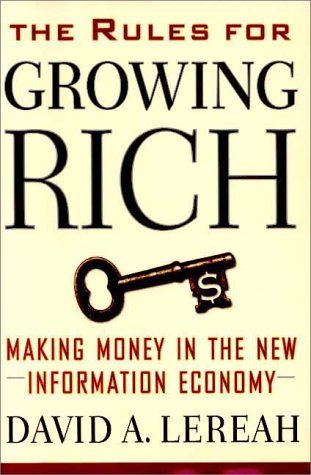 Beispielbild fr The Rules for Growing Rich : Making Money in the New Information Economy zum Verkauf von Robinson Street Books, IOBA