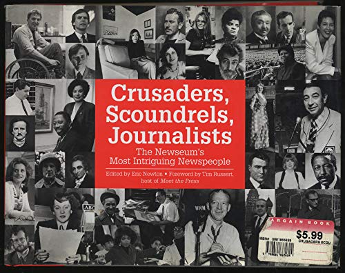 9780812930801: Crusaders, Scoundrels, Journalists: The Newseum's Most Intriguing Newspeople
