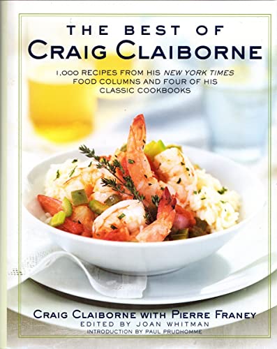 Stock image for The Best of Craig Claiborne : 1,000 Recipes from His New York Times Food Columns and Four of His Classic Cookbooks for sale by Better World Books