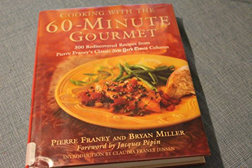 Beispielbild fr Cooking with the 60-Minute Gourmet : 300 Rediscovered Recipes from Pierre Franey's Classic New York Times Column zum Verkauf von Better World Books