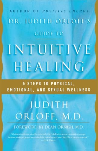 Beispielbild fr Dr. Judith Orloff's Guide to Intuitive Healing : 5 Steps to Physical, Emotional, and Sexual Wellness zum Verkauf von Better World Books