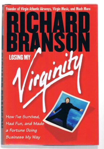 9780812931013: Losing My Virginity: How I've Survived, Had Fun, and Made a Fortune Doing Business My Way