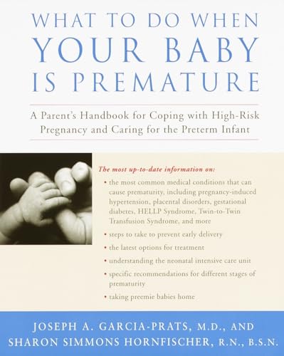 Stock image for What To Do When Your Baby Is Premature A Parent's Handbook for Coping with HighRisk Pregnancy and Caring for the Preterm Infant for sale by PBShop.store US