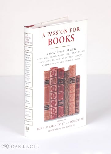 A Passion for Books: A Book Lover's Treasury of Stories, Essays, Humor, Lore, and Lists on Collecting, Reading, Borrowing, Lending, Caring for, and Appreciating Books (9780812931129) by Rabinowitz, Harold; Kaplan, Rob