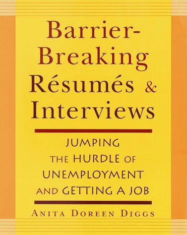 Stock image for Barrier-Breaking Resumes and Interviews : Jumping the Hurdle of Unemployment and Getting a Job for sale by Better World Books: West