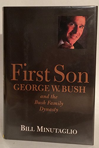 Imagen de archivo de First Son : George W. Bush and the Bush Family Dynasty a la venta por Better World Books: West