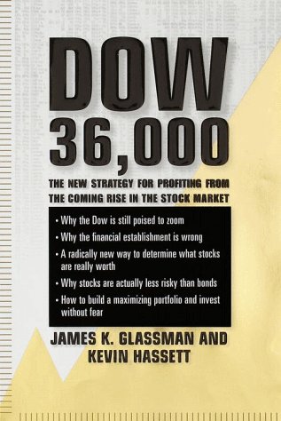 Dow 36,000: The New Strategy for Profiting from the Coming Rise in the Stock Market (9780812931457) by Glassman, James; Hassett, Kevin; Glassman, James K.; Hassett, Kevin A.