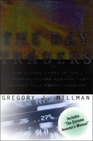 9780812931860: The Day Traders: The Untold Story of the Extreme Investors and How They Changed Wall Street Forever