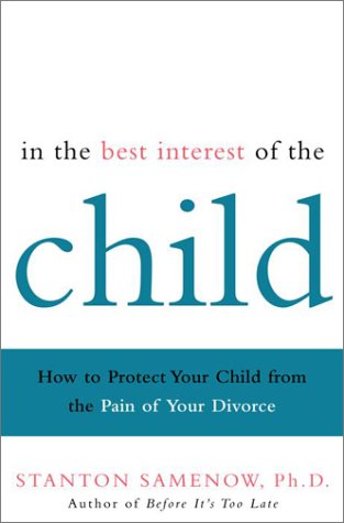 Stock image for In the Best Interest of the Child: How to Protect Your Child from the Pain of Your Divorce for sale by SecondSale