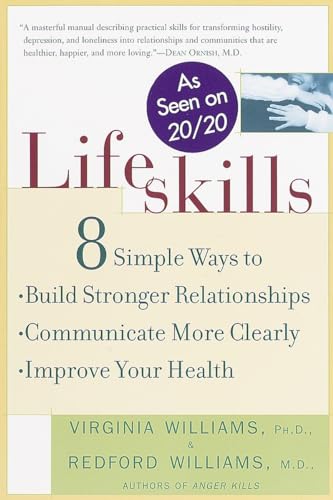 Lifeskills: 8 Simple Ways to Build Stronger Relationships, Communicate More Clearly, and Improve Your Health (9780812931969) by Williams, Redford; Virginia Williams