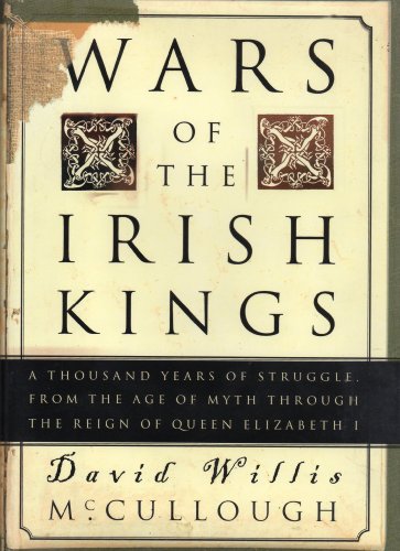 Imagen de archivo de Wars of the Irish Kings : A Thousand Years of Struggle, from the Age of Myth Through the Reign of Queen Elizabeth I a la venta por Better World Books: West