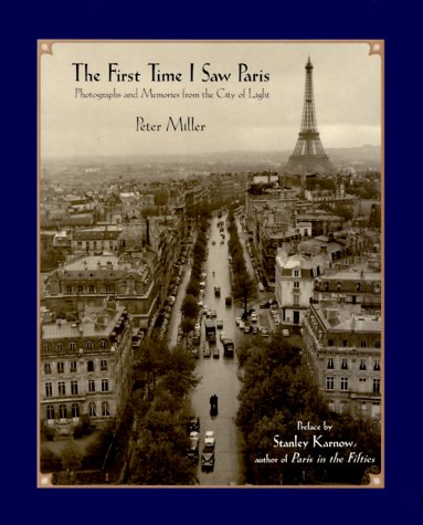 The First Time I Saw Paris: Photographs and Memories from the City of Light