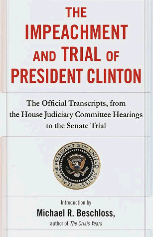 Beispielbild fr The Impeachment and Trial of President Clinton : The Official Transcripts from the House Judiciary Committee Hearings to the Senate Trial zum Verkauf von Better World Books
