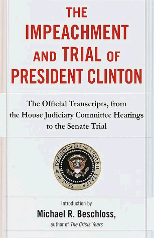 Imagen de archivo de The Impeachment and Trial of President Clinton : The Official Transcripts from the House Judiciary Committee Hearings to the Senate Trial a la venta por Better World Books