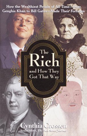 Beispielbild fr The Rich and How They Got That Way: How the Wealthiest People of All Time--from Genghis Khan to Bill Gates--Made Their Fortunes zum Verkauf von SecondSale