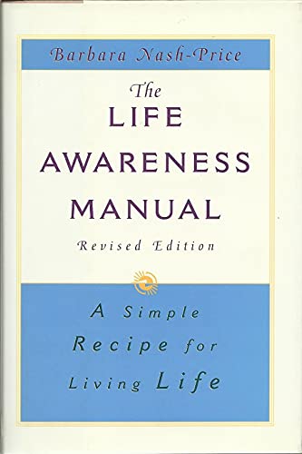 Stock image for The Life Awareness Manual: A Simple Recipe for Living Life, Revised Edition for sale by Wonder Book