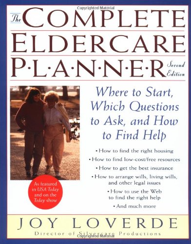 Beispielbild fr The Complete Eldercare Planner : Where to Start, Which Questions to Ask, and How to Find Help zum Verkauf von Better World Books