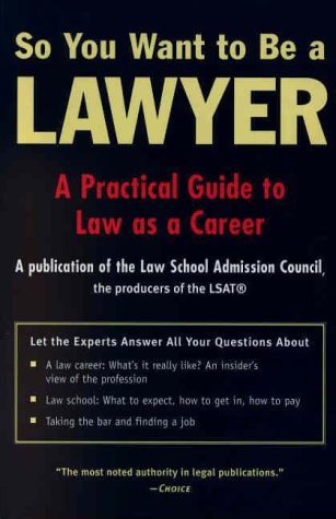 Stock image for So You Want to Be a Lawyer : A Practical Guide to Law As a Career for sale by Better World Books