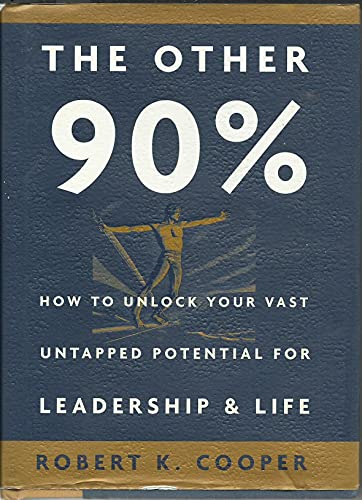 Beispielbild fr The Other 90%: How to Unlock Your Vast Untapped Potential for Leadership and Life zum Verkauf von Gulf Coast Books