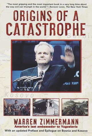 Imagen de archivo de Origins of a Catastrophe: Yugoslavia and Its Destroyers- -America's Last Ambassador Tells What Happened an D Why a la venta por ThriftBooks-Atlanta