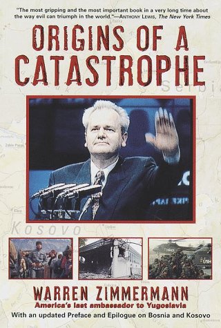 Stock image for Origins of a Catastrophe: Yugoslavia and Its Destroyers- -America's Last Ambassador Tells What Happened an d Why for sale by Ergodebooks