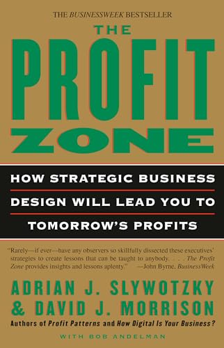 The Profit Zone: How Strategic Business Design Will Lead You to Tomorrow's Profits (9780812933048) by Slywotzky, Adrian J.; Morrison, David J.; Andelman, Bob
