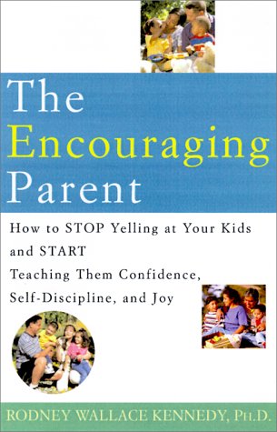 9780812933130: The Encouraging Parent: How to Stop Yelling at Your Kids and Start Teaching Them Confidence, Self-Discipline, and Joy