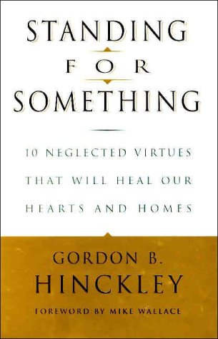 Beispielbild fr Standing for Something: 10 Neglected Virtues That Will Heal Our Hearts and Homes zum Verkauf von SecondSale