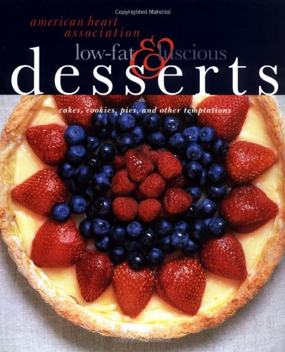 Beispielbild fr American Heart Association Low-Fat & Luscious Desserts: Cakes, Cookies, Pies, and Other Temptations zum Verkauf von Wonder Book