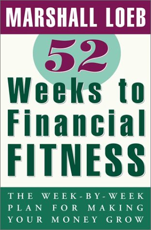 Beispielbild fr 52 Weeks to Financial Fitness : The Week-by-Week Plan for Making Your Money Grow zum Verkauf von Better World Books