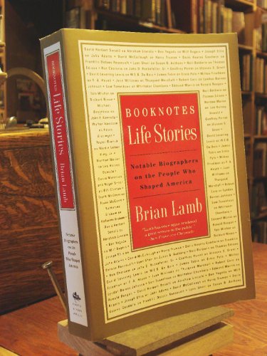 Beispielbild fr Booknotes: Life Stories: Notable Biographers on the People Who Shaped America zum Verkauf von Wonder Book