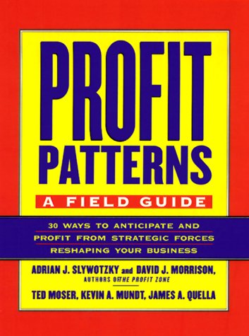 Profit Patterns: A Field Guide (9780812933772) by Adrian J. Slywotzky; David J. Morrison