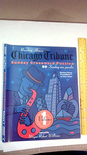 Chicago Tribune Sunday Crossword Puzzles Volume 1 (The Chicago Tribune Chicago Tribune Sunday Crossword Puzzles Volume 1 (The Chicago Tribune