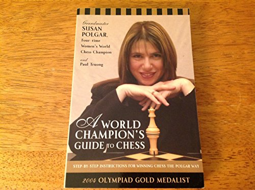 Beispielbild fr A World Champion's Guide to Chess : Step-by-Step Instructions for Winning Chess the Polgar Way zum Verkauf von Better World Books