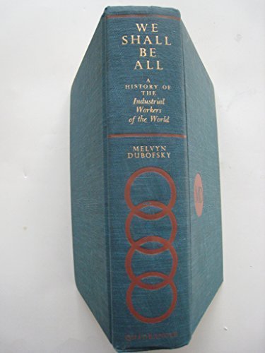 Beispielbild fr We Shall Be All : A History of the Industrial Workers of the World zum Verkauf von Better World Books