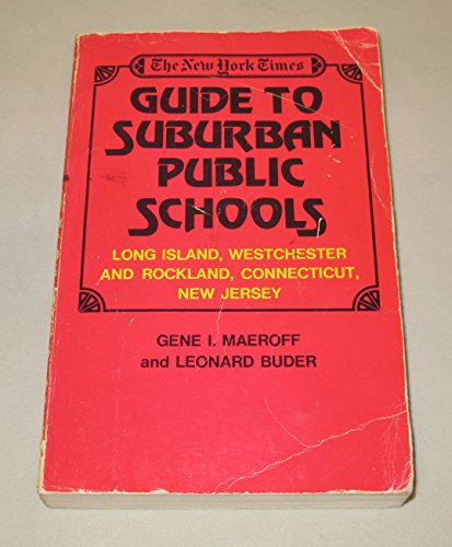 Imagen de archivo de The New York Times guide to suburban public schools: Long Island, Westchester and Rockland, Connecticut, New Jersey a la venta por SecondSale