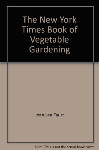 Beispielbild fr The New York Times Book of Vegetable Gardening zum Verkauf von Wonder Book