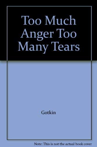 Too Much Anger, Too Many Tears: A Pesonal Triumph over Psychiatry.