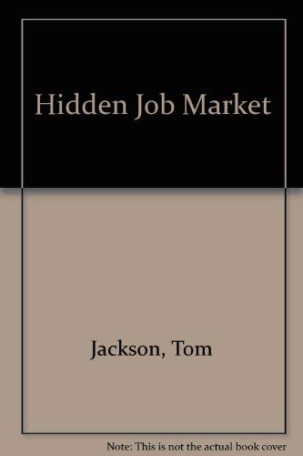 Stock image for The Hidden Job Market: A System to Beat the System for sale by ThriftBooks-Atlanta
