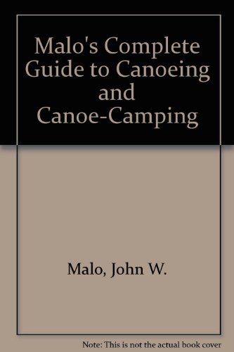 Beispielbild fr Malo's Complete Guide to Canoeing and Canoe-Camping zum Verkauf von Wonder Book